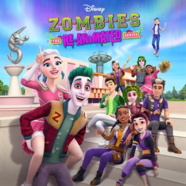 Cover image for ZOMBIES: The Re-Animated Series [Original Soundtrack]