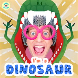 Cover image for I'm A Dinosaur - Kids Music That Makes You Roar