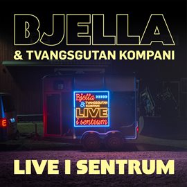 Cover image for Bjella & Tvangsgutan kompani – Live i sentrum