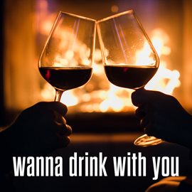 Imagen de portada para Wanna Drink With You