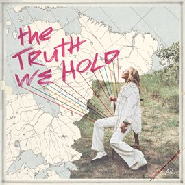 Cover image for The Truth We Hold Cover image for The Truth We Hold