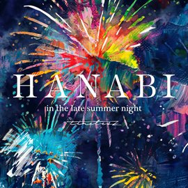 HANABI 〜 in the late summer night