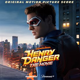 Cover image for Henry Danger: The Movie [Original Motion Picture Score]