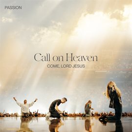 Cover image for Call On Heaven (come, Lord Jesus) - Live