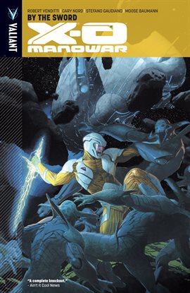 Cover image for X-O Manowar Vol. 1: By the Sword