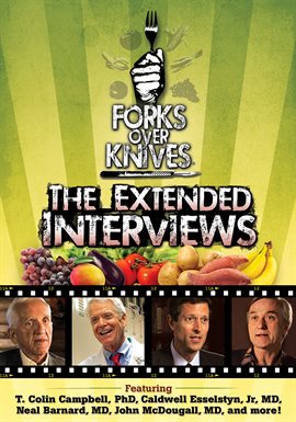 Cover image for Forks Over Knives - The Extended Interviews