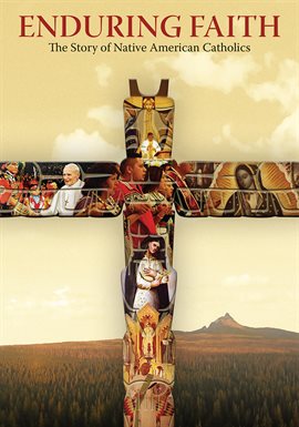 Imagen de portada para Enduring Faith: The Story of Native American Catholics