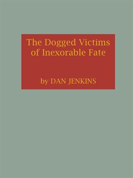 Cover image for The Dogged Victims of Inexorable Fate