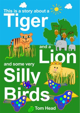 Imagen de portada para A Tiger, A Lion And Some Very Silly Birds