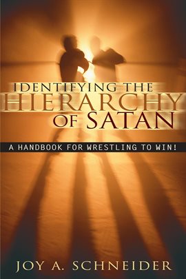 Cover image for Identifying the Hierarchy of Satan: A Handbook for Wrestling to Win!