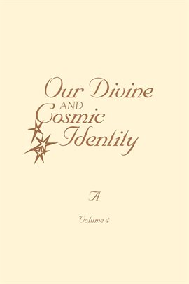 Imagen de portada para Our Divine and Cosmic Identity, Volume 4