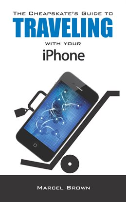 Cover image for The Cheapskate's Guide To Traveling With Your iPhone