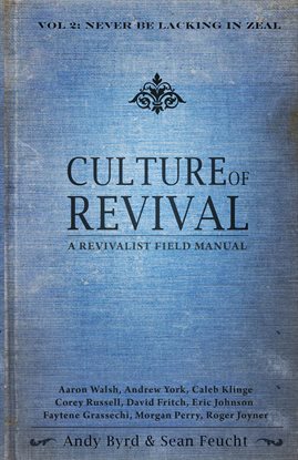 Cover image for Culture of Revival: A Revivalist Field Manual, Volume 2