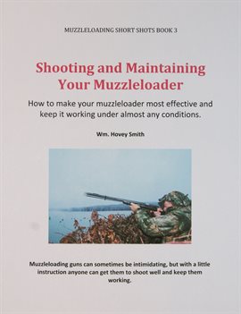 Imagen de portada para Shooting and Maintaining Your Muzzleloader