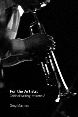 Cover image for For the Artists: Critical Writing, Volume 2