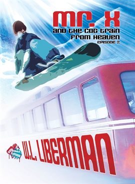 Cover image for Mr. X and the Cog Train from Heaven