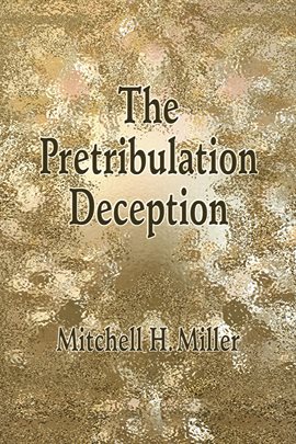 Cover image for The Pretribulation Deception