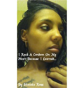 Cover image for I Rock a Condom on My Heart Because I Learned...