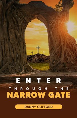 Imagen de portada para Enter Through The Narrow Gate