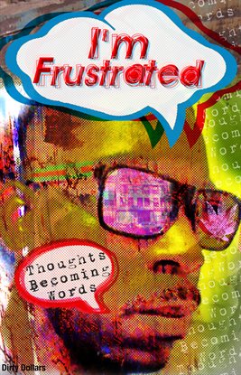 Cover image for I'm Frustrated Thoughts Becoming Words