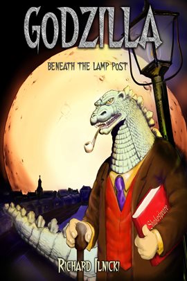 Cover image for "Godzilla Beneath The Lamppost"