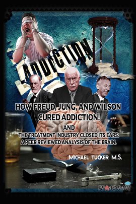 Cover image for How Freud, Jung, and Wilson Cured Addiction And The Treatment Industry Clos