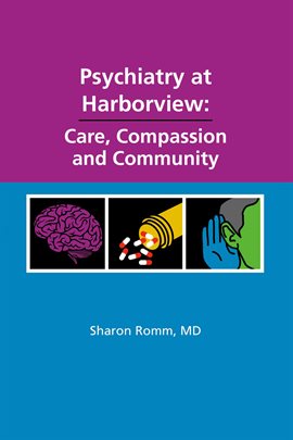 Cover image for Psychiatry at Harborview: Care, Compassion and Community