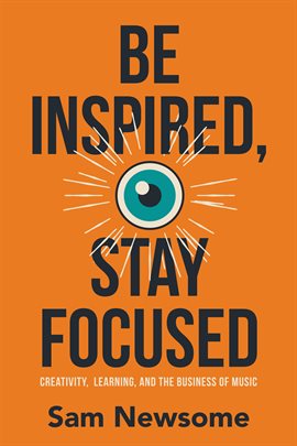 Cover image for Be Inspired, Stay Focused