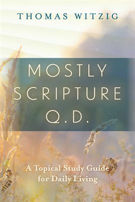 Cover image for Mostly Scripture Q. D. –  A Topical Study Guide for Daily Living