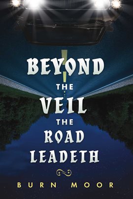 Cover image for Beyond the Veil the Road Leadeth