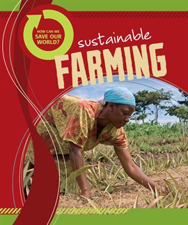 Cover image for How Can We Save Our World? Sustainable Farming