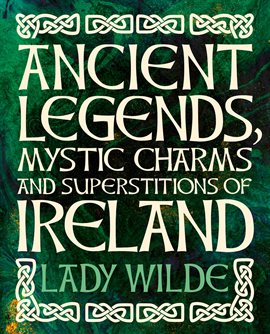 Imagen de portada para Ancient Legends, Mystic Charms and Superstitions of Ireland