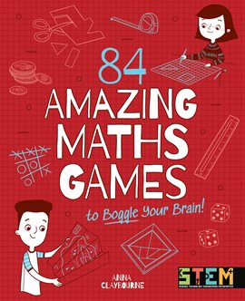 Cover image for 84 Amazing Maths Games to Boggle Your Brain!