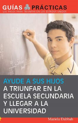 Imagen de portada para Ayude a sus hijos a triunfar en la escuela secundaria y llegar a la universidad