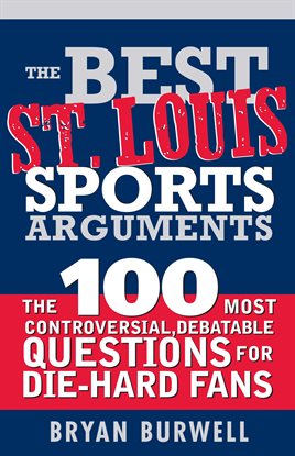 Imagen de portada para The Best St. Louis Sports Arguments