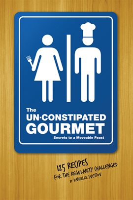 Cover image for The Un-Constipated Gourmet