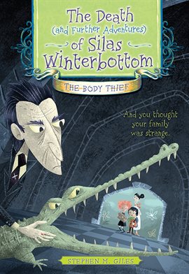 Cover image for The Death (and Further Adventures) of Silas Winterbottom: The Body Thief