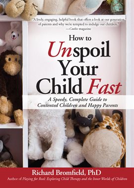 Cover image for How to Unspoil Your Child Fast