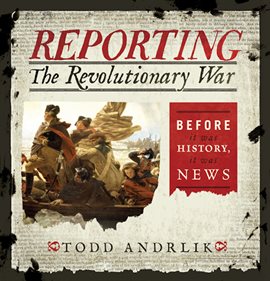 Reporting the Revolutionary War