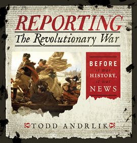 Cover image for Reporting the Revolutionary War