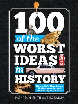 Cover image for 100 of the Worst Ideas in History