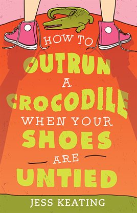 Cover image for How to Outrun a Crocodile When Your Shoes Are Untied