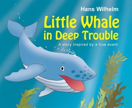Cover image for Little Whale in Deep Trouble