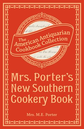 Imagen de portada para Mrs. Porter's New Southern Cookery Book