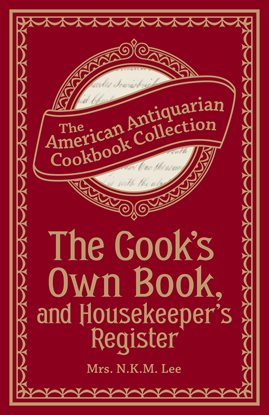 Imagen de portada para The Cook's Own Book, and Housekeeper's Register
