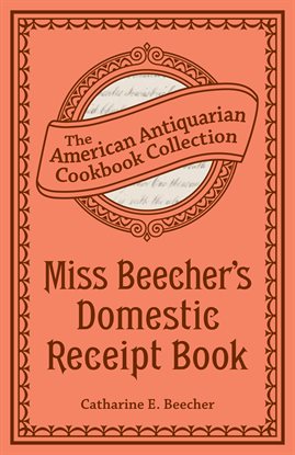 Imagen de portada para Miss Beecher's Domestic Receipt Book