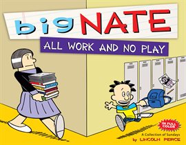 Cover image for Big Nate All Work and No Play: A Collection of Sundays