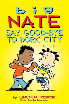 Imagen de portada para Big Nate: Say Good-bye to Dork City
