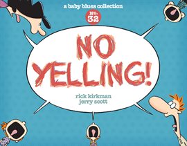 Cover image for No Yelling!: A Baby Blues Collection