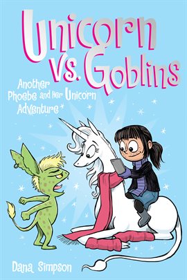 Imagen de portada para Unicorn vs. Goblins: Another Phoebe and Her Unicorn Adventure